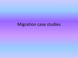 Migration case studies