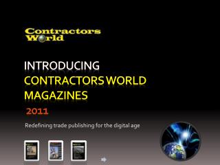 Introducing Contractors World MAGAZINES 2011