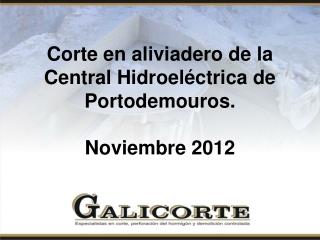 Corte en aliviadero de la Central Hidroeléctrica de Portodemouros. Noviembre 2012