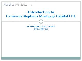 Introduction to Cameron Stephens Mortgage Capital Ltd.
