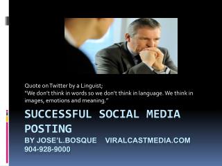 Successful Social Media Posting by Jose’L.Bosque ViralCastMedia 904-928-9000