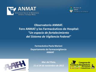 Observatorio ANMAT. Foro ANMAT y los Farmacéuticos de Hospital: &quot;Un espacio de fortalecimiento