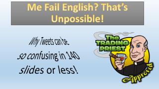 Me Fail English? That’s Unpossible !