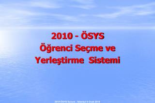 2010 - ÖSYS Öğrenci Seçme ve Yerleştirme Sistemi