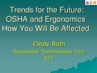 Trends for the Future: OSHA and Ergonomics How You Will Be Affected