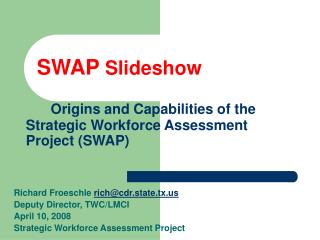 SWAP Slideshow Origins and Capabilities of the Strategic Workforce Assessment Project (SWAP)