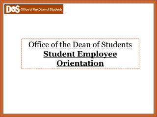 Office of the Dean of Students Student Employee Orientation