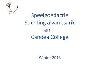 Speelgoedactie Stichting alvan tsarik en Candea College Winter 2013