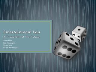 Entertainment Lair A Franchise of t he Future