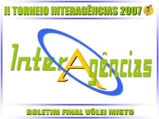 II TORNEIO INTERAGÊNCIAS 2007