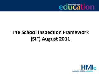 The School Inspection Framework (SIF) August 2011