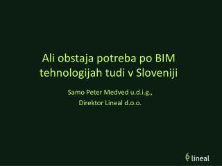 Ali obstaja potreba po BIM tehnologijah tudi v Sloveniji