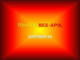 Tols vs. MKK-Apol