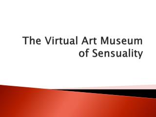 The Virtual Art Museum of Sensuality