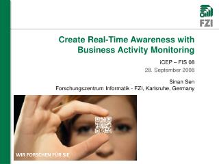 Create Real-Time Awareness with Business Activity Monitoring iCEP – FIS 08 28. September 2008