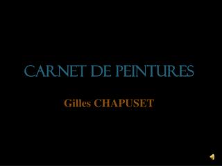 CARNET DE PEINTURES Gilles CHAPUSET