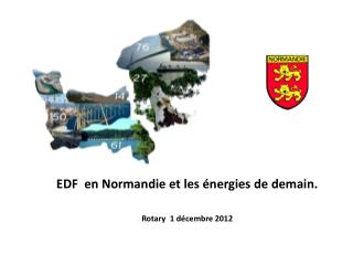EDF en Normandie et les énergies de demain. Rotary 1 décembre 2012