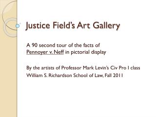 Justice Field’s Art Gallery