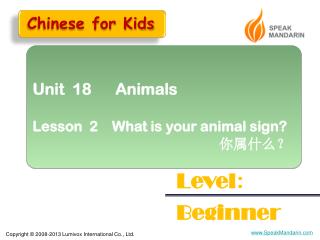 Unit 18 Animals Lesson 2 What is your animal sign? 你属什么？