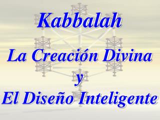 Kabbalah La Creación Divina y El Diseño Inteligente