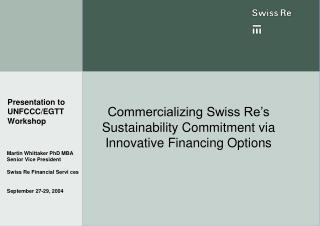 Commercializing Swiss Re’s Sustainability Commitment via Innovative Financing Options