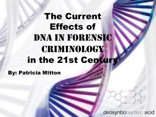 The Current Effects of DNA in forensic Criminology in the 21st Century