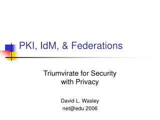 PKI, IdM, &amp; Federations