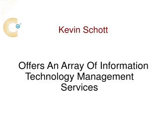 Kevin Schott Offers An Array Of Information Technology Management Services