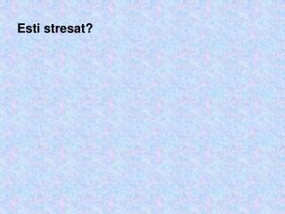 Esti stresat?