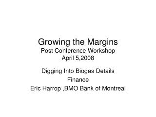 Growing the Margins Post Conference Workshop April 5,2008
