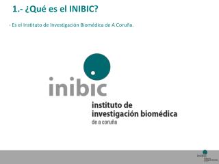 1.- ¿Qué es el INIBIC ?