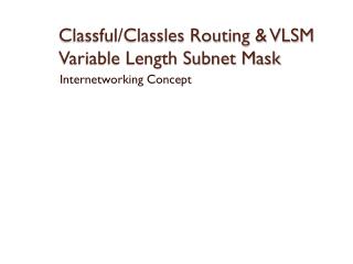 Classful/Classles Routing &amp; VLSM Variable Length Subnet Mask