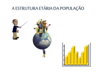 A ESTRUTURA ETÁRIA DA POPULAÇÃO