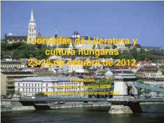 I Jornadas de Literatura y cultura húngaras 23-25 de octubre de 2012
