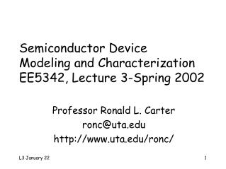 Semiconductor Device Modeling and Characterization EE5342, Lecture 3-Spring 2002
