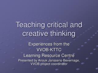 Teaching critical and creative thinking