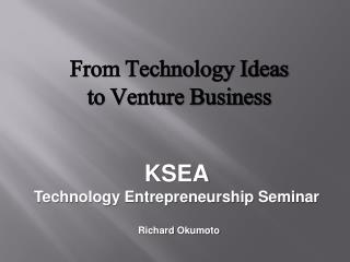 From Technology Ideas to Venture Business