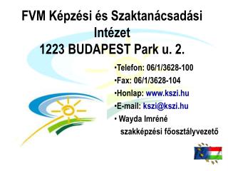 FVM Képzési és Szaktanácsadási Intézet 1223 BUDAPEST Park u. 2.