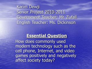 Karim Dewji Senior Project 2010-2011 Government Teacher: Mr. Zufall English Teacher: Ms. Dickinson