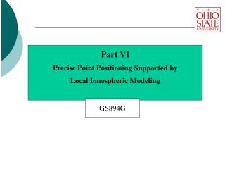 Part VI Precise Point Positioning Supported by Local Ionospheric Modeling