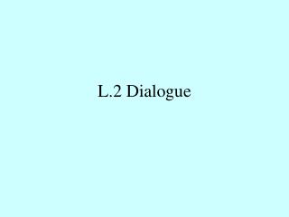 L.2 Dialogue