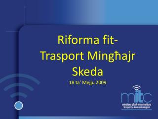 Riforma fit-Trasport Mingħajr Skeda 18 ta’ Mejju 2009