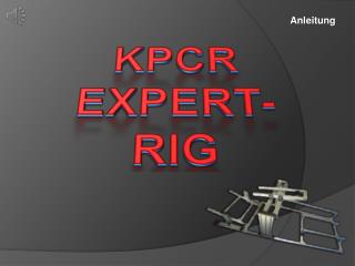 KPCR EXPERT- RIG