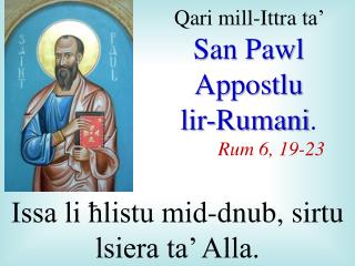 Qari mill-I ttra ta’ San Pawl Appostlu lir-Rumani . Rum 6, 19-23