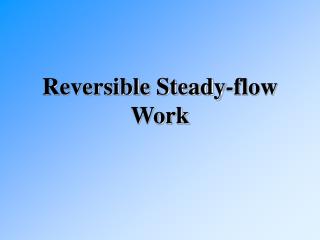 Reversible Steady-flow Work