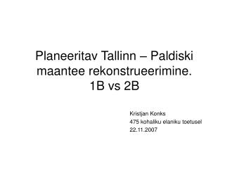 Planeeritav Tallinn – Paldiski maantee rekonstrueerimine. 1B vs 2B