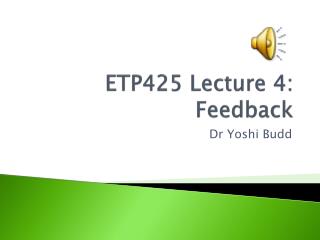 ETP425 Lecture 4: Feedback