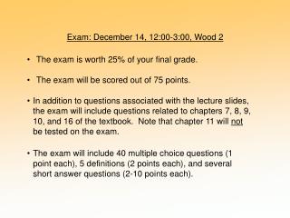 Exam: December 14, 12:00-3:00, Wood 2