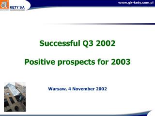 Successful Q3 2002 Positive prospects for 2003 Warsaw, 4 November 2002