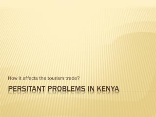 Persitant Problems in Kenya